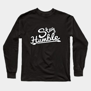 STAY HUMBLE, STYLISH COOL Long Sleeve T-Shirt